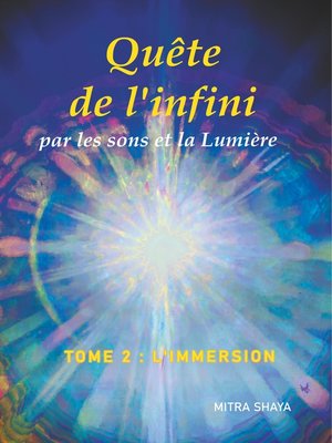 cover image of Quête de l'infini par les sons et la Lumière, Tome 2, L'Immersion